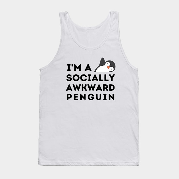 I'm a Socially Awkward Penguin Tank Top by FairyMay